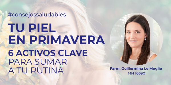 Guía completa para cuidar tu piel en primavera: 6 activos clave para sumar a tu rutina 