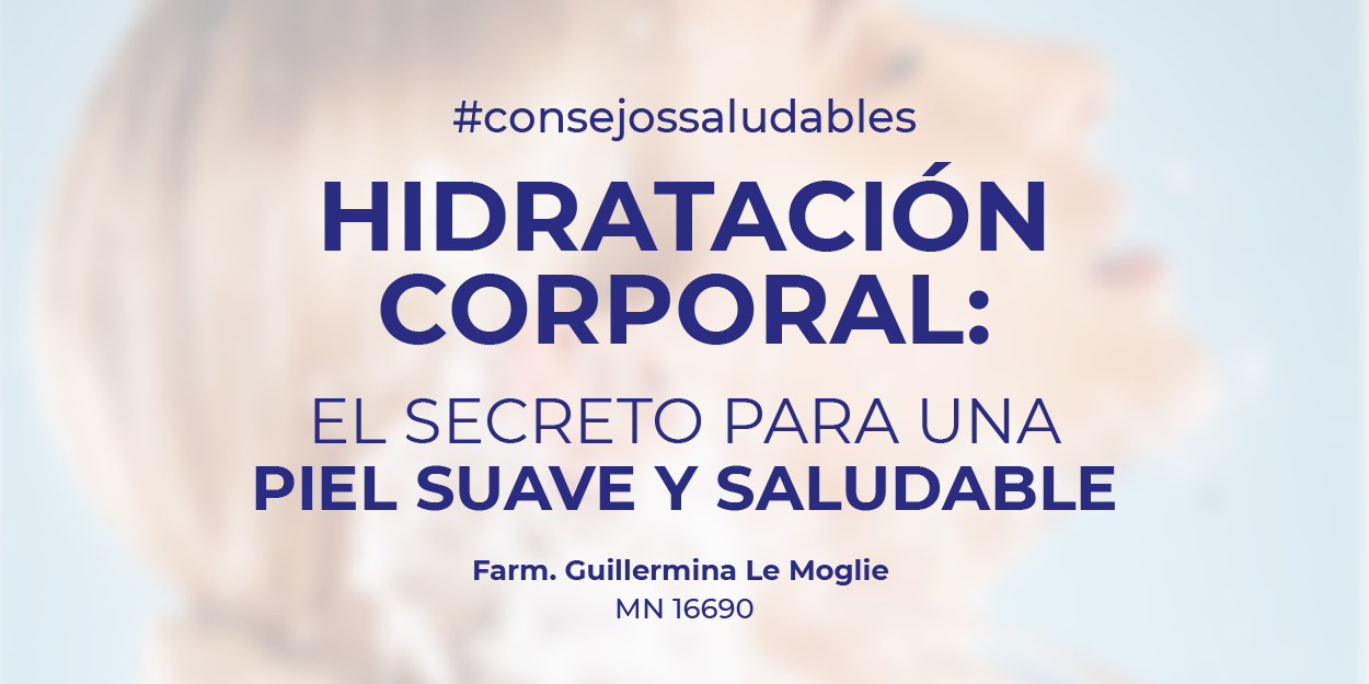 Hidratación corporal: el secreto para una piel suave, saludable y firme